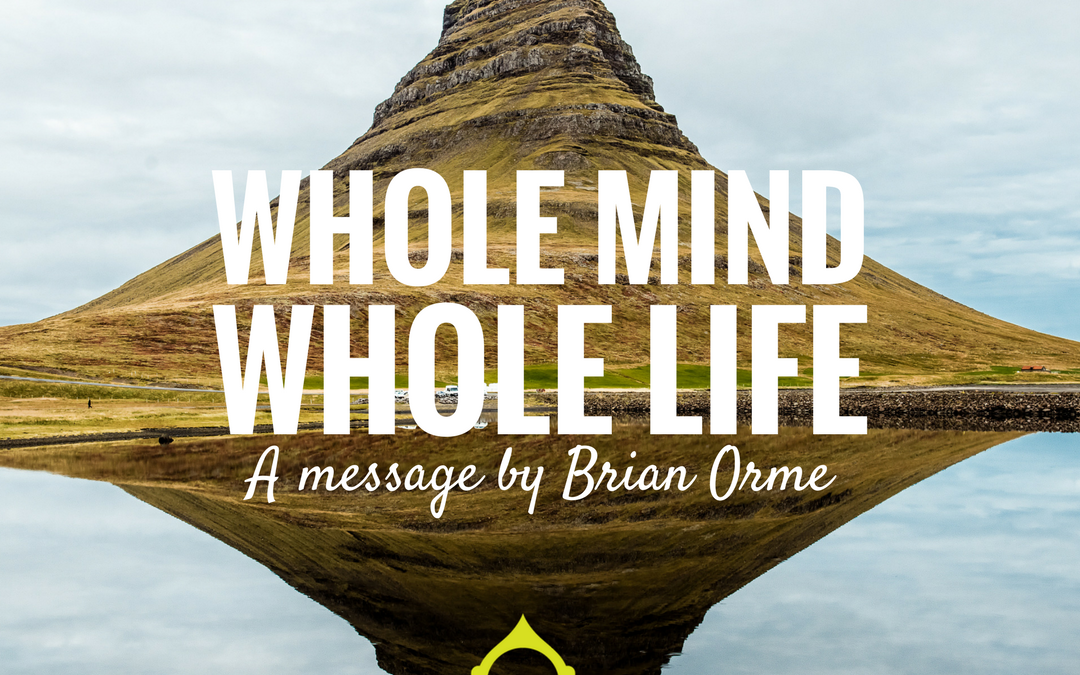 Whole Mind & Whole Life