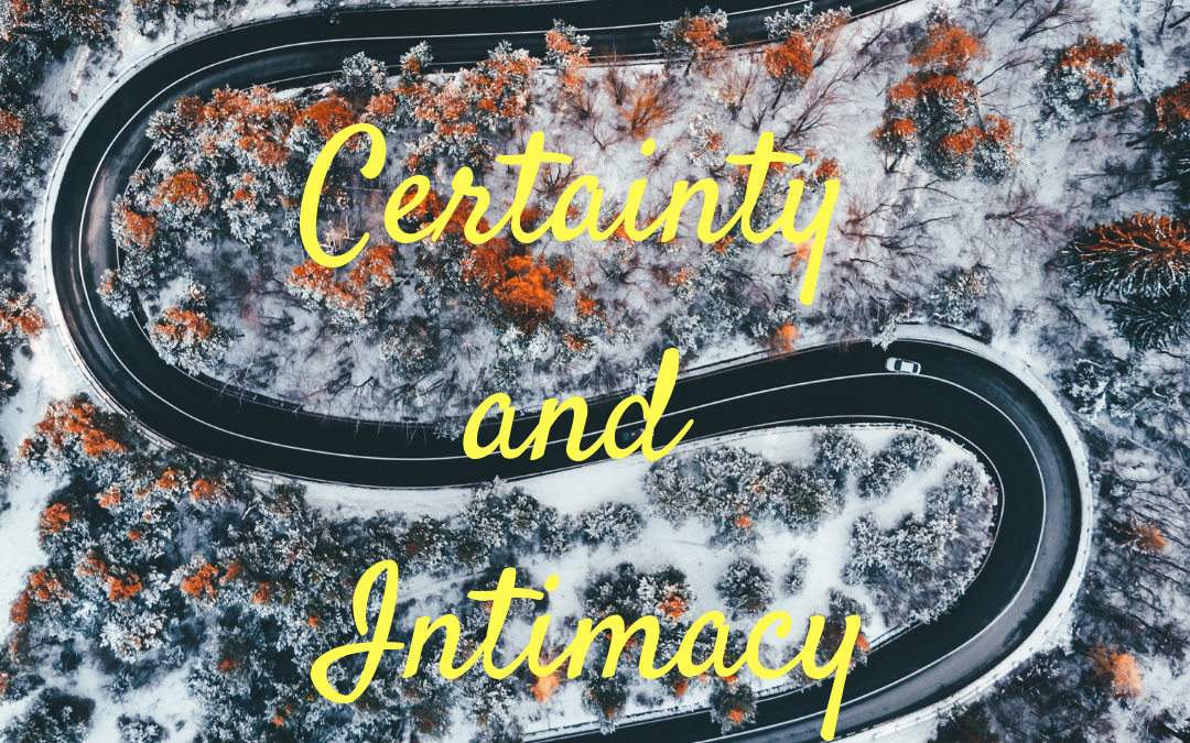 Certainty and Intimacy